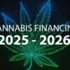 Cannabis Financing 2025