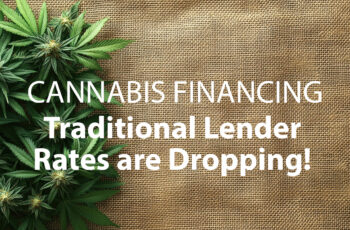 Cannabis Financing Rates Dropping